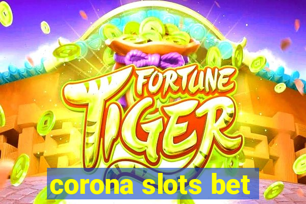 corona slots bet